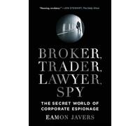 Broker, Trader, Lawyer, Spy: The Secret World of Corporate Espionage