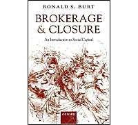 Brokerage and Closure by Burt Ronald S. Hobart W. Williams Professor of Strategy and Sociology Graduate School of Business University of Chicago Paperback Ronald S. Burt (Auteur)
