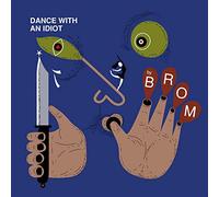 Brom - Dance with an Idiot [Import]