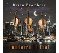 Bromberg, Brian - Compared to That