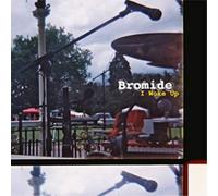 Bromide - I Woke Up [Import]