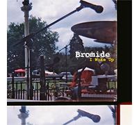 Bromide - I Woke Up [Import]
