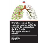 Bronchoscopie à fibre optique chez les patients atteints de tuberculose dont le frottis d'expectoration est négatif