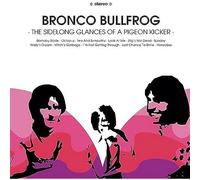 Bronco Bullfrog - The Sidelong Glances of a Pigeon