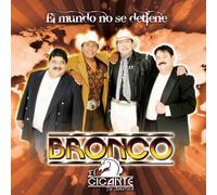 Bronco El Gigante De America - Mundo No Se Detiene