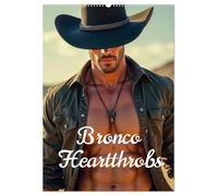 Bronco Heartthrobs (Wall Calendar 2026 DIN A2 portrait), CALVENDO 12 Month Wall Calendar: Cowboys of the wild frontier