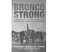 Bronco Strong: a Memoir of the Last Deployed Personnel Services Battalion