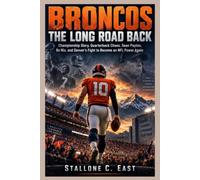 BRONCOS: THE LONG ROAD BACK: Championship Glory, Quarterback Chaos, Sean Payton, Bo Nix, and Denver’s Fight to Become an NFL Power Again