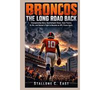 BRONCOS: THE LONG ROAD BACK: Championship Glory, Quarterback Chaos, Sean Payton, Bo Nix, and Denver’s Fight to Become an NFL Power Again