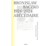 BRONISLAW BACZKO (1924-2024) : ABÉCÉDAIRE