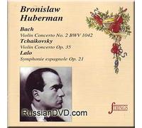 Bronislaw Huberman - Bach - Violin Concerto No. 2 BWV 1042 / Tchaikovsky - Violin Concerto Op. 35 / Lalo - Symphonie espagnole Op. 21 - Bronislaw Huberman (UK Import)