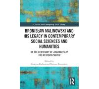 Bronislaw Malinowski and His Legacy in Contemporary Social Sciences and Humanities: On the Centenary of Argonauts of the Western Pacific