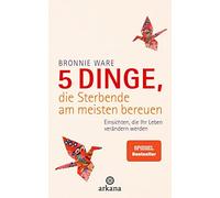 Bronnie Ware Wi 5 Dinge, die Sterbende am meisten bereuen: Einsichten, d (Poche)