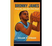 BRONNY JAMES: Dream Big, Work hard, Shine Bright