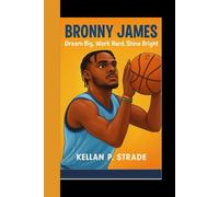 BRONNY JAMES: Dream Big, Work hard, Shine Bright