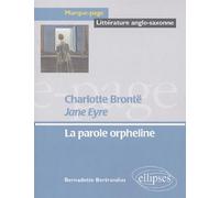 Brontë Charlotte, Jane Eyre - La parole orpheline - Bernadette Bertrandias - Ellipses - broché - Scolaire / Universitaire