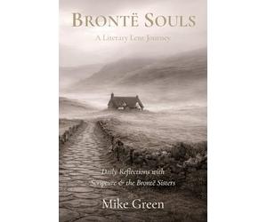 Brontë Souls: A Literary Lent Journey