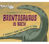 Brontosaurus Is Back!: A Dinosaur's Name and Return to Fame