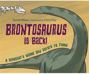 Brontosaurus Is Back! A Dinosaur's Name and Return to Fame - Sarah Albee - Charlesbridge - ebook (ePub) - Livre
