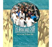 Bronx Mass Choir - We've Come to Praise Him