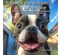 Bronx the Boston’s Big Adventure: A Heartwarming Tale of Friendship, Discovery, and the Joy of Coming Home