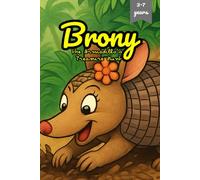 Brony the Armadillo’s Treasure Hunt: A Heartwarming Children’s Story About Friendship, Courage, and Discovering the Greatest Treasure of All