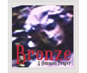 Bronze - A Common Prayer [Import]