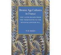 Bronze Age Cultures in France - N. K. Sandars - Cambridge University Press - Livre en Anglais - Paperback N. K. SandarsN. K. Sandars (Auteur)