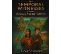 Bronze Age Networks: The Temporal Witnesses, Volume 2