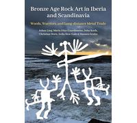 Bronze Age Rock Art in Iberia and Scandinavia: Words, Warriors, and Long-Distance Metal Trade