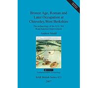 Bronze Age, Roman And Later Occupation At Chieveley, West Berkshire