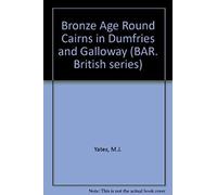Bronze Age Round Cairns In Dumfries And Galloway