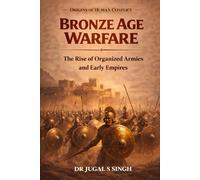 Bronze Age Warfare: The Rise of Organized Armies and Early Empires
