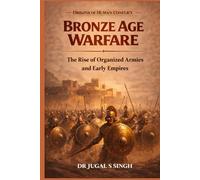 Bronze Age Warfare: The Rise of Organized Armies and Early Empires