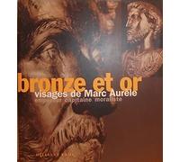 Bronze et or : Visages de Marc Aurèle, empereur, capitaine, moraliste