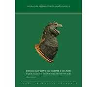 Bronzes du Haut-Archaïsme à Delphes: Trépieds, chaudrons et vaisselle de bronze (Fin VIIIe-VIIe siècle)