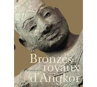 BRONZES ROYAUX D'ANGKOR: UN ART DU DIVIN