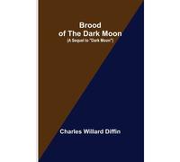 Brood Of The Dark Moon; (A Sequel To "Dark Moon")