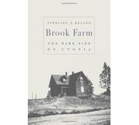 Brook Farm: The Dark Side of Utopia