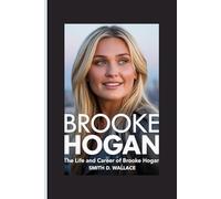 BROOKE HOGAN: The Life And Career Of Brooke Hogan