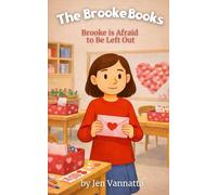 Brooke Is Afraid to Be Left Out: A Children’s Chapter Book About Feeling Left Out, Friendship Worries, Valentine’s Day at School, and Finding Confidence in Belonging (The Brooke Books Series, Book 6)
