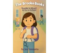 Brooke Is Afraid to Go to School: A Children’s Chapter Book About Fear of Change, Self-Image, and Finding Courage to Be Yourself (The Brooke Books Series, Book 3)