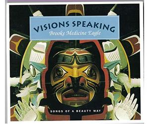 Brooke Medicine Eagle - Visions Speaking