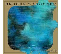 Brooke Waggoner: And The World Opened Up
