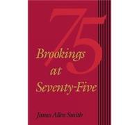 Brookings at SeventyFive by James Allen Smith James Allen Smith (Auteur)