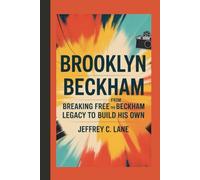 Brooklyn Beckham: Breaking Free from the Beckham Legacy to Build His Own
