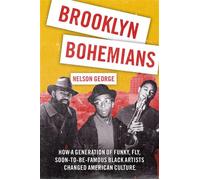 Brooklyn Bohemians How a Generation of Funky, Fly, Soon-to-Be-Famous Black Artists Changed American Culture - Nelson George - Henry holt and co. - ebook (ePub) - Livre