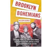 Brooklyn Bohemians How a Generation of Funky, Fly, Soon-to-Be-Famous Black Artists Changed American Culture - Nelson George - Henry holt and co. - ebook (ePub) - Livre