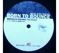 Brooklyn Bounce - Born To Bounce (Music Is My Destiny) (The Mixes)