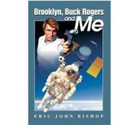 Brooklyn, Buck Rogers and Me EricJ Bishop (Auteur)